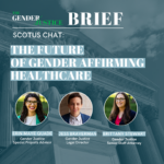 SCOTUS Chat: The Future of Gender Affirming Care